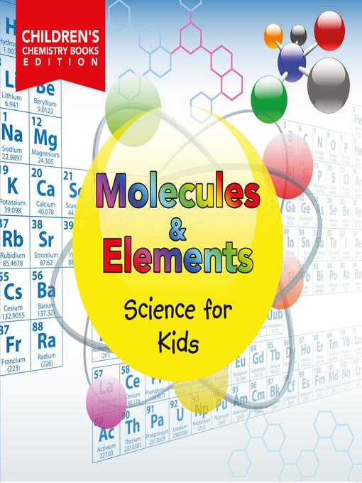 Title details for Molecules & Elements--Science for Kids--Children's Chemistry Books Edition by Baby Professor - Available